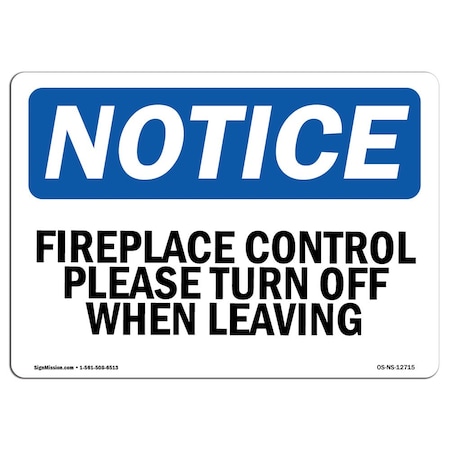 OSHA Notice Sign, Fireplace Control Please Turn Off When Leaving, 24in X 18in Aluminum